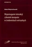 Wspomaganie interakcji człowiek-komputer w środowiskach wirtualnych. Autor: Wojciechowski Adam. SmakLiter.pl Okładka książki Wspomaganie interakcji człowiek-komputer w środowiskach wirtualnych