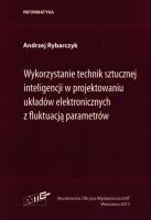 Wykorzystanie technik sztucznej inteligencji w projektowaniu układów elektronicznych z fluktuacją parametrów. Autor: Rybarczyk Andrzej. SmakLiter.pl Okładka książki Wykorzystanie technik sztucznej inteligencji w projektowaniu układów elektronicznych z fluktuacją parametrów