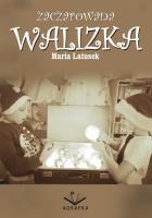 Zaczarowana walizka. Autor: Maria Latusek. SmakLiter.pl Okładka książki Zaczarowana walizka