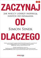 Zaczynaj od DLACZEGO. Autor: Simon Sinek. SmakLiter.pl Okładka książki Zaczynaj od DLACZEGO
