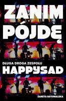 Zanim pojdę. Długa droga zespołu Happysad. Autor: Żaneta Gotowalska. SmakLiter.pl Okładka książki Zanim pojdę. Długa droga zespołu Happysad