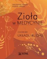 Zioła w Medycynie Choroby układu ruchu. Autor: Kaczmarczyk-Sedlak Ilona, Ciołkowski Arkadiusz. SmakLiter.pl Okładka książki Zioła w Medycynie Choroby układu ruchu