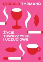 Życie towarzyskie i uczuciowe. Autor: Leopold Tyrmand. SmakLiter.pl Okładka książki Życie towarzyskie i uczuciowe