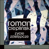Życie zastępcze. Autor: Ciepliński Roman. SmakLiter.pl Okładka książki Życie zastępcze