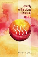 Żywioły w literaturze dziecięcej. Ogień. Autor: Opracowanie zbiorowe. SmakLiter.pl Okładka książki Żywioły w literaturze dziecięcej. Ogień