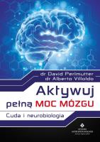 Aktywuj pełną moc mózgu. Autor: Alberto Villoldo, David Perlmutter. SmakLiter.pl Okładka książki Aktywuj pełną moc mózgu