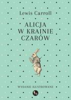 Alicja w Krainie Czarów. Autor: Lewis Carroll- Ilustracje: sir John Tenniel. SmakLiter.pl Okładka książki Alicja w Krainie Czarów
