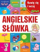 Angielskie słówka. Bawię się i uczę. Autor: Opracowanie zbiorowe. SmakLiter.pl Okładka książki Angielskie słówka. Bawię się i uczę