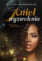 Anioł wyzwolenia. Autor: Skirgajłło Alicja. SmakLiter.pl Okładka książki Anioł wyzwolenia