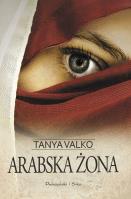 Arabska żona. Autor: Tanya Valko. SmakLiter.pl Okładka książki Arabska żona