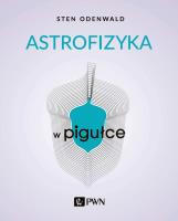 Astrofizyka w pigułce. Autor: Odenwald Sten. SmakLiter.pl Okładka książki Astrofizyka w pigułce