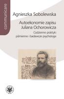 Autoekonomie zapisu Juliana Ochorowicza. Codzienne praktyki piśmienne i badawcze psychologa. Autor: Sobolewska Agnieszka. SmakLiter.pl Okładka książki Autoekonomie zapisu Juliana Ochorowicza. Codzienne praktyki piśmienne i badawcze psychologa