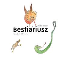 Bestiariusz. Autor: MICHAŁ KOMARNICKI. SmakLiter.pl Okładka książki Bestiariusz