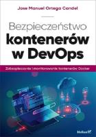 Bezpieczeństwo kontenerów w DevOps. Autor: Jose Manuel Ortega Candel. SmakLiter.pl Okładka książki Bezpieczeństwo kontenerów w DevOps