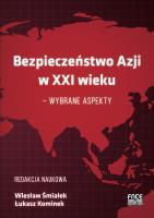 Bezpieczeństwo w Azji w XXI wieku. Autor: Wiesław Śmiałek, Łukasz Kominek. SmakLiter.pl Okładka książki Bezpieczeństwo w Azji w XXI wieku