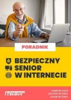 Bezpieczny senior w internecie. Autor: Marcin Kaim, Kacper Skórka, Jakub Skórka. SmakLiter.pl Okładka książki Bezpieczny senior w internecie