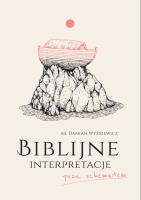 Biblijne interpretacje. Autor: Ks. Damian Wyżkiewicz. SmakLiter.pl Okładka książki Biblijne interpretacje
