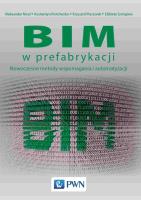 BIM w prefabrykacji. Autor: Nicał Aleksander, Protchenko Kostiantyn, Kaczorek Krzysztof, Dr hab. inż. Szmigiera Elżbieta. SmakLiter.pl Okładka książki BIM w prefabrykacji