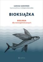 Bioksiążka Biologia dla niewtajemniczonych. Autor: Sakowski Łukasz. SmakLiter.pl Okładka książki Bioksiążka Biologia dla niewtajemniczonych