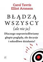 Błądzą wszyscy (ale nie ja) w.2014. Autor: Tavris Carol, Elliot Aronson. SmakLiter.pl Okładka książki Błądzą wszyscy (ale nie ja) w.2014