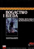 Bogactwo i bieda: próba refleksji humanistycznej. Autor: Borkowski Robert. SmakLiter.pl Okładka książki Bogactwo i bieda: próba refleksji humanistycznej