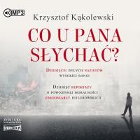 CD MP3 Co u pana słychać?. Autor: Kąkolewski Krzysztof. SmakLiter.pl Okładka książki CD MP3 Co u pana słychać?