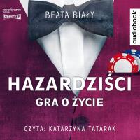 CD MP3 Hazardziści. Gra o życie. Autor: Biały Beata. SmakLiter.pl Okładka książki CD MP3 Hazardziści. Gra o życie