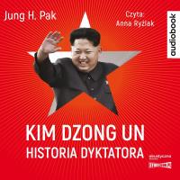 CD MP3 Kim Dzong Un. Historia dyktatora. Autor: Jung H. Pak. SmakLiter.pl Okładka książki CD MP3 Kim Dzong Un. Historia dyktatora