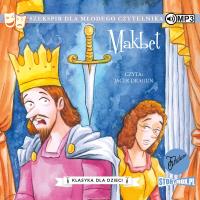 CD MP3 Makbet. Klasyka dla dzieci. William Szekspir. Autor: William Szekspir. SmakLiter.pl Okładka książki CD MP3 Makbet. Klasyka dla dzieci. William Szekspir