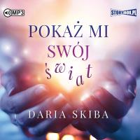 CD MP3 Pokaż mi swój świat. Autor: Skiba Daria. SmakLiter.pl Okładka książki CD MP3 Pokaż mi swój świat