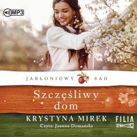 CD MP3 Szczęśliwy dom. Jabłoniowy sad. Tom 1. Autor: Mirek Krystyna. SmakLiter.pl Okładka książki CD MP3 Szczęśliwy dom. Jabłoniowy sad. Tom 1