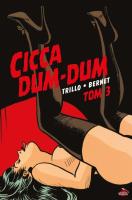 Cicca Dum-Dum T.3. Autor: Carlos Trillo, Bernet Jordi. SmakLiter.pl Okładka książki Cicca Dum-Dum T.3