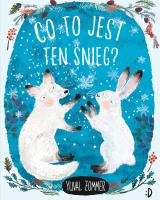 Co to jest ten śnieg?. Autor: Yuval Zommer, Katarzyna Biegańska. SmakLiter.pl Okładka książki Co to jest ten śnieg?