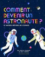 Comment devenir un astronaute?. Autor: Sheila Kanani, Sol Linero. SmakLiter.pl Okładka książki Comment devenir un astronaute?