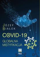 COVID-19; Globalna mistyfikacja. Autor: Józef Białek. SmakLiter.pl Okładka książki COVID-19; Globalna mistyfikacja