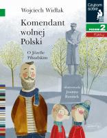 Czytam sobie. Komendant Wolnej Polski. Autor: Wojciech Widłak. SmakLiter.pl Okładka książki Czytam sobie. Komendant Wolnej Polski