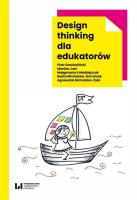Design thinking dla edukatorów. Autor: PIOTR GROCHOLIŃSKI, Just Monika, Kołodziejczak Małgorzata, BEATA MICHALSKA-DOMINIAK, Michalska-Żyła Agnieszka. SmakLiter.pl Okładka książki Design thinking dla edukatorów