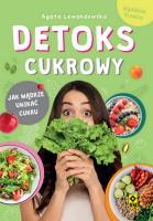 Detoks cukrowy Jak mądrze unikać cukru. Autor: Agata Lewandowska. SmakLiter.pl Okładka książki Detoks cukrowy Jak mądrze unikać cukru
