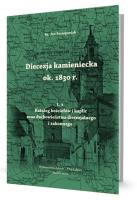 Diecezja kamieniecka ok. 1830 r. T.1. Autor: Ks. Lucjan Szczepaniak SCJ. SmakLiter.pl Okładka książki Diecezja kamieniecka ok. 1830 r. T.1