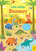 Dinozaury. Lubię naklejać. Autor: Kirsteen Robson. SmakLiter.pl Okładka książki Dinozaury. Lubię naklejać