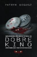 Dobre kino. Autor: Bogusz patryk. SmakLiter.pl Okładka książki Dobre kino