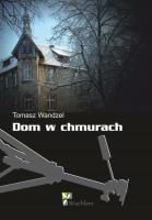Dom w chmurach. Autor: Wandzel Tomasz. SmakLiter.pl Okładka książki Dom w chmurach