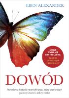 Dowód prawdziwa historia neurochirurga który przekroczył granicę śmierci i odkrył niebo wyd. kieszonkowe. Autor: Eben Alexander. SmakLiter.pl Okładka książki Dowód prawdziwa historia neurochirurga który przekroczył granicę śmierci i odkrył niebo wyd. kieszonkowe