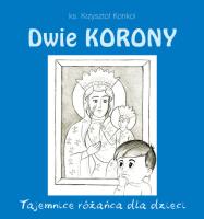 Okładka książki Dwie korony. Tajemnica różańca dla dzieci