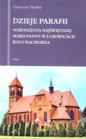 Dzieje Parafii Narodzenia Najświętszej Maryi.... Autor: Grzegorz Nowak. SmakLiter.pl Okładka książki Dzieje Parafii Narodzenia Najświętszej Maryi...