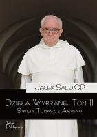 Dzieła wybrane T.2 Święty Tomasz z Akwinu. Autor: Jacek Salij Op. SmakLiter.pl Okładka książki Dzieła wybrane T.2 Święty Tomasz z Akwinu