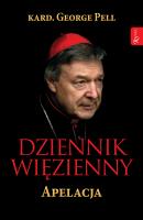 Dziennik więzienny, Apelacja. Autor: George Pell. SmakLiter.pl Okładka książki Dziennik więzienny, Apelacja
