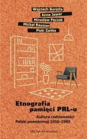Etnografia pamięci PRL-u. Kultura codzienności.... Autor: praca zbiorowa. SmakLiter.pl Okładka książki Etnografia pamięci PRL-u. Kultura codzienności...