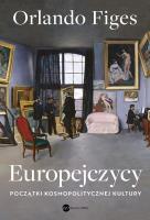 Europejczycy. Początki kosmopolitycznej kultury. Autor: Figes Orlando. SmakLiter.pl Okładka książki Europejczycy. Początki kosmopolitycznej kultury