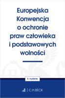 Europejska Konwencja o ochronie praw człowieka i podstawowych wolności. Autor: Opracowanie zbiorowe. SmakLiter.pl Okładka książki Europejska Konwencja o ochronie praw człowieka i podstawowych wolności